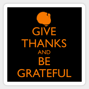 GIVE THANKS AND BE GRATEFUL, turkey Magnet